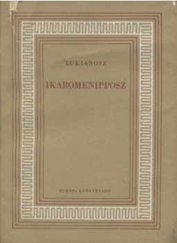 Lukianosz - Ikaromenipposz Lukianosz - Ikaromenipposz, Budapest 1961 antikvár könyv