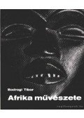Bodrogi Tibor - Afrika művészete