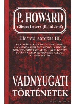 P. Howard, Gibson Lavery, Rejtő Jenő - Vadnyugati történetek P. Howard, Gibson Lavery, Rejtő Jenő - Vadnyugati történetek, Budapest 1995 antikvár könyv