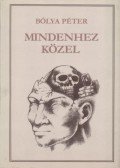 Bólya Péter - Mindenhez közel