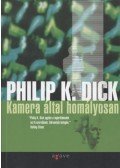 Philip K. Dick - Kamera által homályosan
