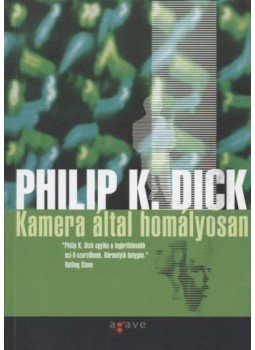 Philip K. Dick - Kamera által homályosan Philip K. Dick - Kamera által homályosan, Budapest 2005 antikvár könyv