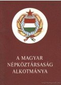 - A Magyar Népköztársaság Alkotmánya