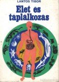 Lantos Tibor - Élet és táplálkozás