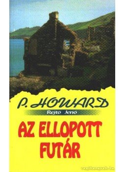 Rejtő Jenő, P. Howard - Az ellopott futár Rejtő Jenő, P. Howard - Az ellopott futár, 1997 antikvár könyv