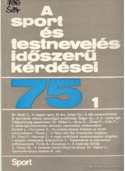 Nádori László dr. - A sport és testnevelés időszerű kérdései 75. 1 Nádori László dr. - A sport és testnevelés időszerű kérdései 75. 1, Budapest 1975 antikvár könyv