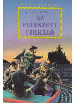 Rejtő Jenő, P. Howard - Az elveszett cirkáló Rejtő Jenő, P. Howard - Az elveszett cirkáló, Nyíregyháza 1996 antikvár könyv