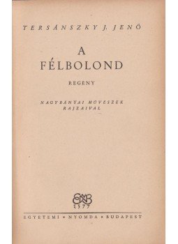 Tersánszky J. Jenő - A félbolond Tersánszky J. Jenő - A félbolond, Budapest 0 antikvár könyv