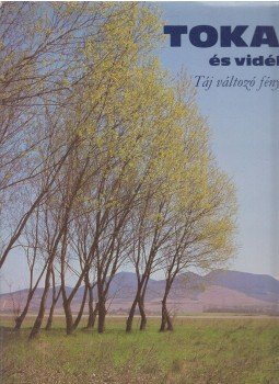 Szelényi Károly - Tokaj és vidéke Szelényi Károly - Tokaj és vidéke, Budapest 1981 antikvár könyv