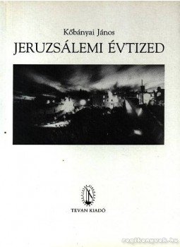 Kőbányai János - Jeruzsálemi évtized Kőbányai János - Jeruzsálemi évtized, 1994 antikvár könyv