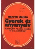 Bánréti Zoltán - Gyerek és anyanyelv