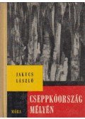 Jakucs László - Cseppkőország mélyén