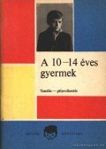 Majzik Lászlóné - A 10-14 éves gyermek
