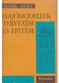 Petrik Ottó - Hajómodellek tervezése és építése