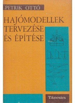 Petrik Ottó - Hajómodellek tervezése és építése Petrik Ottó - Hajómodellek tervezése és építése, Budapest 1966 antikvár könyv