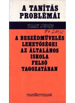 Uray Judit - A beszédművelés lehetőségei az általános iskola felső tagozatában, Budapest 1984 antikvár könyv