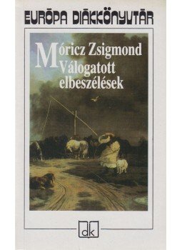 Móricz Zsigmond - Válogatott elbeszélések Móricz Zsigmond - Válogatott elbeszélések, Budapest 2000 antikvár könyv
