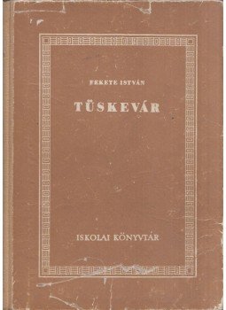Fekete István - Tüskevár Fekete István - Tüskevár, Budapest 1962 antikvár könyv