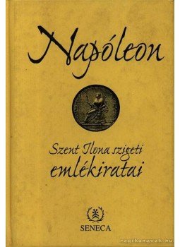 Timár László - Napóleon Szent Ilona szigeti emlékiratai Timár László - Napóleon Szent Ilona szigeti emlékiratai, Budapest 1998 antikvár könyv