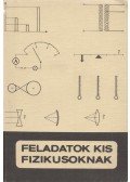 Miskolczi Józsefné-Szántó Lajos - Feladatok kis fizikusoknak