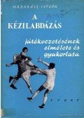Madarász István - A kézilabdázás játékvezetésének elmélete és gyakorlata