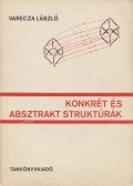 Varecza László - Konkrét és absztrakt struktúrák