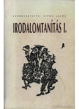Sipos Lajos - Irodalomtanítás I. Sipos Lajos - Irodalomtanítás I., 1994 antikvár könyv