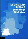 Dr. Krajkó Gyula,Dr. Mészáráros Rezső - Csongrád megye gazdasági földrajza