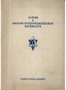 Dr. Tóth György - 10 éves a magyar gyógypedagógusok egyesülete Dr. Tóth György - 10 éves a magyar gyógypedagógusok egyesülete, Budapest 1983 antikvár könyv