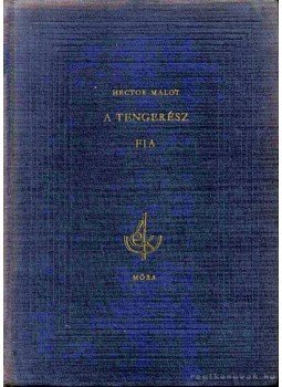 Hector Malot - A tengerész fia Hector Malot - A tengerész fia, Budapest 1961 antikvár könyv