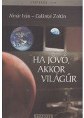 Almár Iván,Galántai Zoltán - Ha jövő, akkor világűr