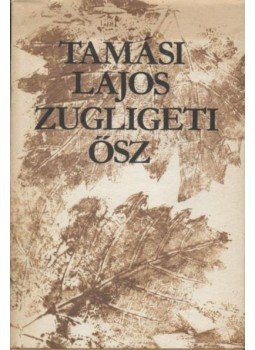 Tamási Lajos - Zugligeti ősz Tamási Lajos - Zugligeti ősz, Budapest 1985 antikvár könyv