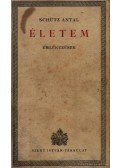 Schütz Antal - Életem - Shütz Antal