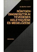 Dr. Bartha László - Röntgendiagnosztikai tévedések keletkezése és megelőzése