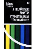 Halmos Tamás - A felnőttkori spontán hypoglykaemiás tünetegyüttes