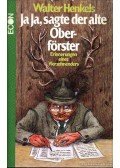 Henkels, Walter - Ja Ja, sagte der alte Oberförster