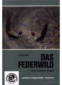 Schulte, Jürgen - Das Federwild und andere Vögel Schulte, Jürgen - Das Federwild und andere Vögel, Hannover 1987 antikvár könyv