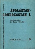 Dr. Bokor Nándor (szerk.) - Ápolástan - gondozástan I-II. kötet