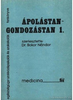 Dr. Bokor Nándor (szerk.) - Ápolástan - gondozástan I-II. kötet, Budapest 1983 antikvár könyv