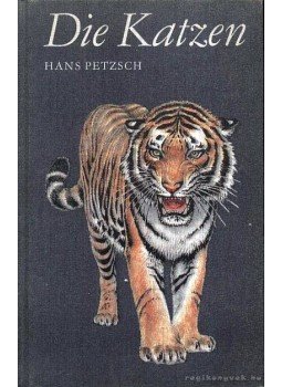 Petzsch, Hans - Die Katzen Petzsch, Hans - Die Katzen, Leipzig - Jena - Berlin 1968 antikvár könyv