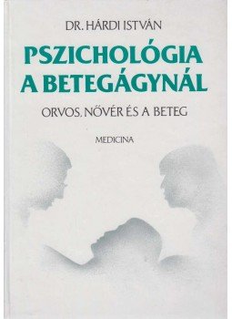 Hárdi István - Pszichológia a betegágynál Hárdi István - Pszichológia a betegágynál, Budapest 1987 antikvár könyv