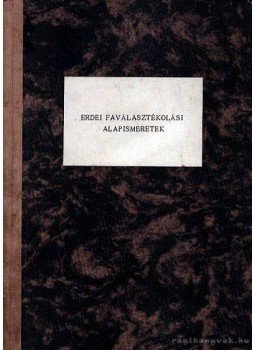 Pásztor László - Erdei faválasztékolási alapismeretek Pásztor László - Erdei faválasztékolási alapismeretek, Zamárdi 1962 antikvár könyv