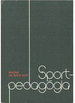Bíróné dr. Nagy Edit - Sportpedagógia Bíróné dr. Nagy Edit - Sportpedagógia, Budapest 1977 antikvár könyv