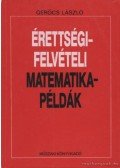 Gerőcs László - Érettségi-felvételi matematikapéldák
