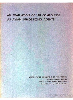 Schafer, Edward W., Cunningham, Donald J. - An Evaluation of 148 Compounds as Avian Immobilizing Agents (148-féle, madarakat bénító szer vizsgálata), Washington, D. C. 1972 antikvár könyv