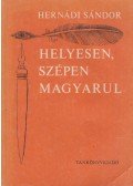 Hernádi Sándor - Helyesen, szépen magyarul