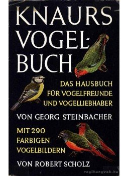 Steinbacher, Georg - Knaurs Vogelbuch Steinbacher, Georg - Knaurs Vogelbuch, München, Zürich 1957 antikvár könyv