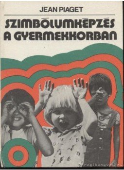 Piaget, Jean - Szibólumképzés a gyermekkorban Piaget, Jean - Szibólumképzés a gyermekkorban, Budapest 1978 antikvár könyv
