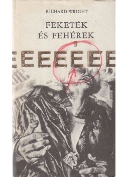 Richard Wright - Feketék és fehérek Richard Wright - Feketék és fehérek, Budapest 1978 antikvár könyv