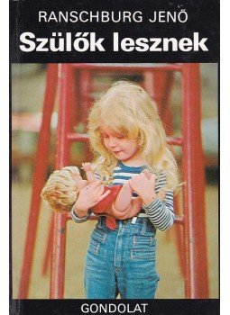 Ranschburg Jenő - Szülők lesznek Ranschburg Jenő - Szülők lesznek, Budapest 1979 antikvár könyv